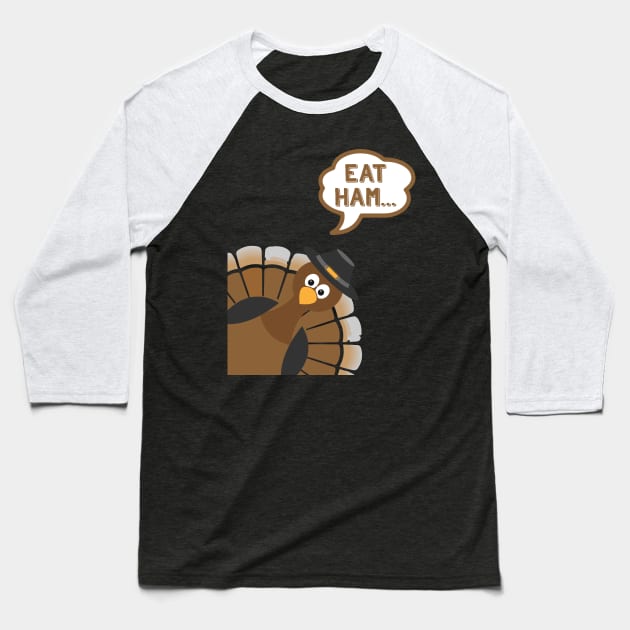 Eat Ham - Funny Thanksgiving Day Baseball T-Shirt by kdpdesigns